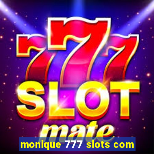 monique 777 slots com